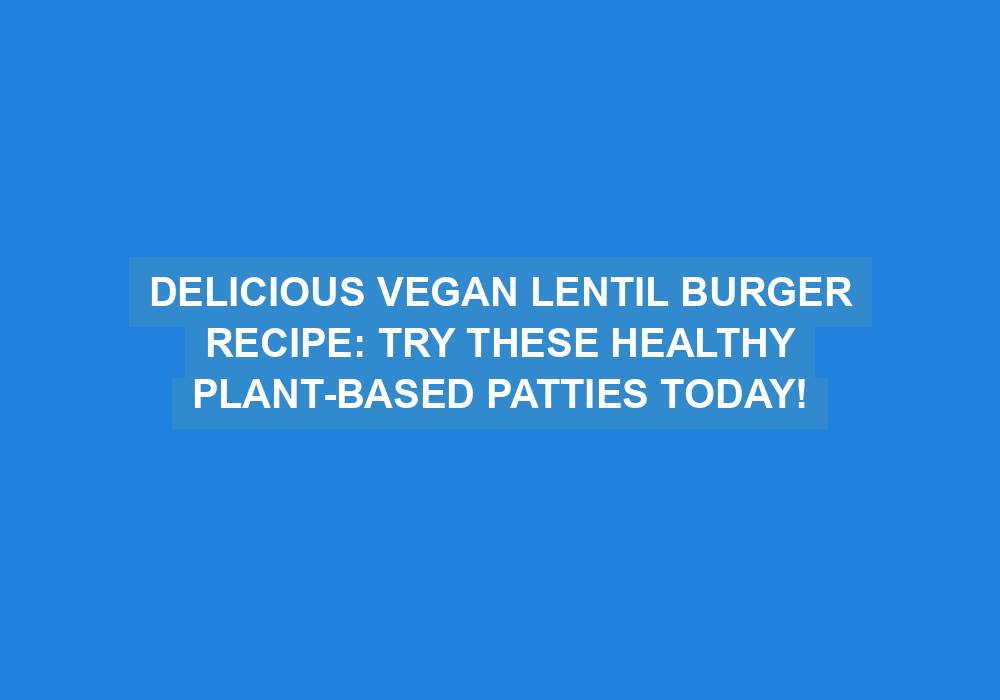 Vegan Lentil Burger