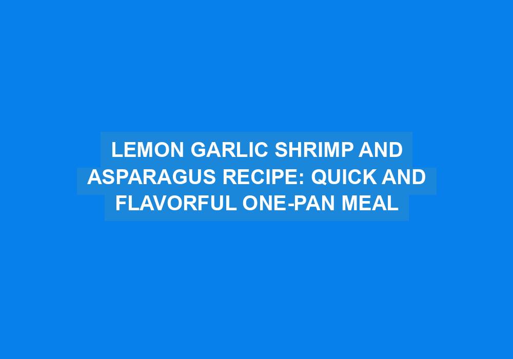 Lemon Garlic Prawns and Asparagus