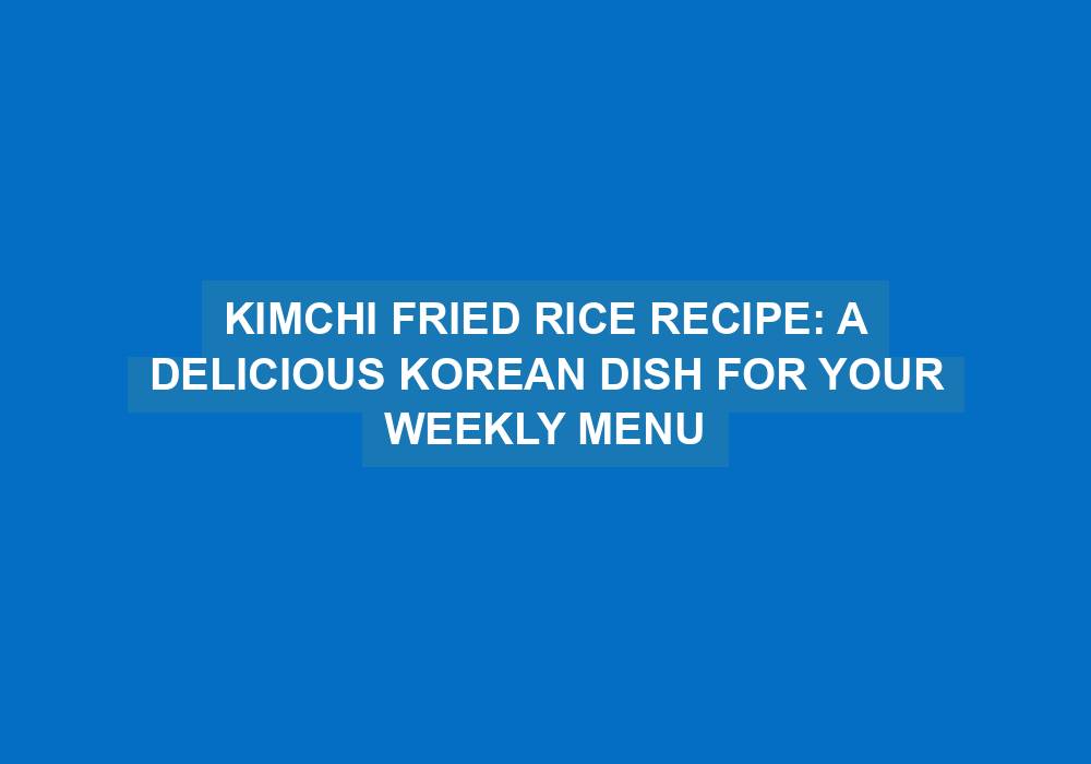 Kimchi Fried Rice